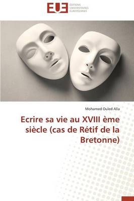 Ecrire sa vie au XVIII Ã¨me siÃ¨cle (cas de RÃ©tif de la Bretonne) - Mohamed Ouled Alla
