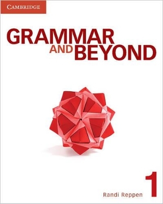 Grammar and Beyond Level 1 Student's Book, Workbook, and Writing Skills Interactive in L2 Pack - Randi Reppen, Neta Cahill, Hilary Hodge, Elizabeth Iannotti, Robyn Brinks Lockwood