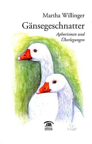 Gänsegeschnatter - Martha Willinger