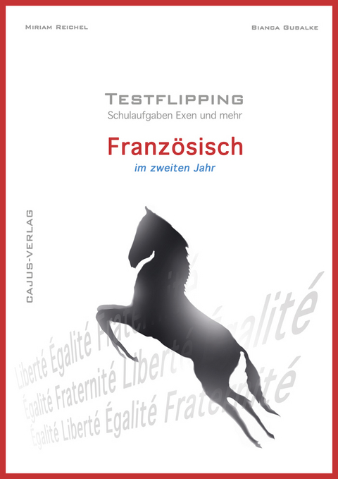 Testflipping. Französisch im zweiten Jahr. Das Schulaufgabenbuch. Schulaufgaben, Exen & mehr - Miriam Reichel, Bianca Gubalke