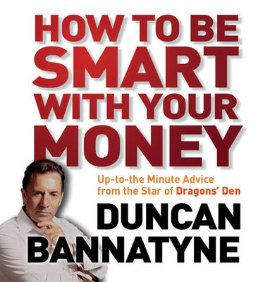 How to be Smart with Your Money - Duncan Bannatyne