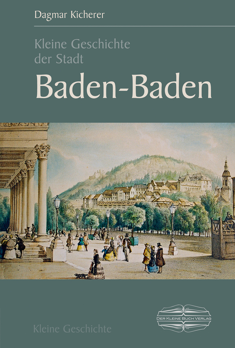 Kleine Geschichte der Stadt Baden-Baden - Dagmar Kicherer