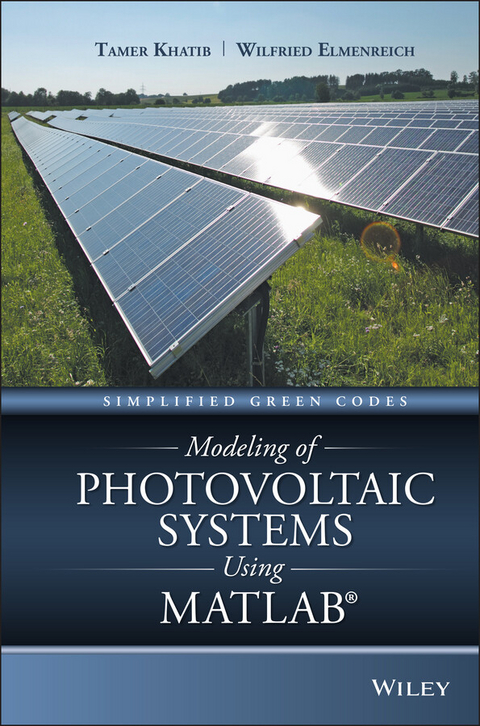 Modeling of Photovoltaic Systems Using MATLAB -  Wilfried Elmenreich,  Tamer Khatib
