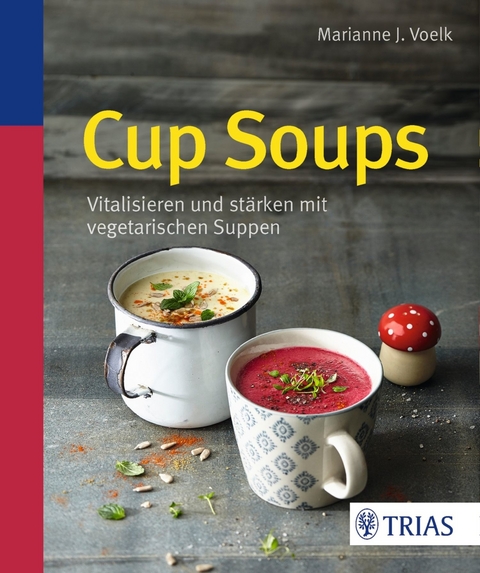 Cup Soups - Marianne J. Voelk