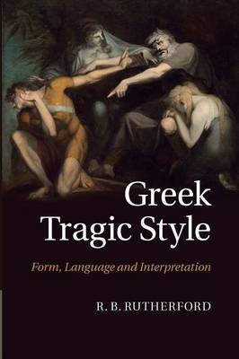 Greek Tragic Style - R. B. Rutherford