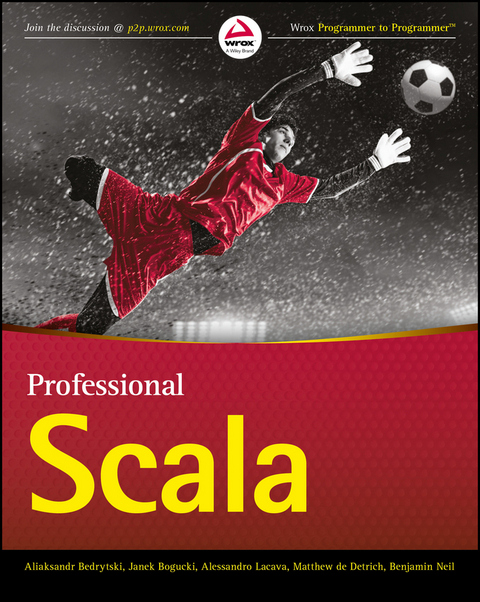 Professional Scala -  Aliaksandr Bedrytski,  Janek Bogucki,  Matthew de Detrich,  Alessandro Lacava,  Benjamin Neil