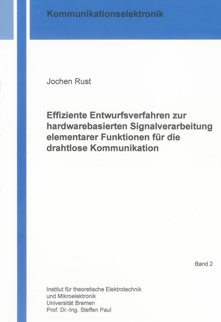Effiziente Entwurfsverfahren zur hardwarebasierten Signalverarbeitung elementarer Funktionen für die drahtlose Kommunikation - Jochen Rust