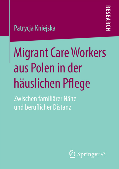 Migrant Care Workers aus Polen in der häuslichen Pflege -  Patrycja Kniejska