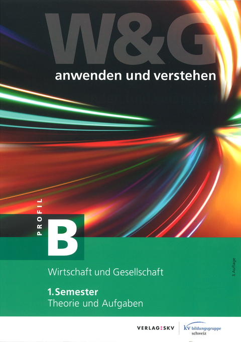 W&G - anwenden und verstehen / W&G - anwenden und verstehen, B-Profil, 1. Semester, Bundle mit digitalen Lösungen -  KV Bildungsgruppe Schweiz