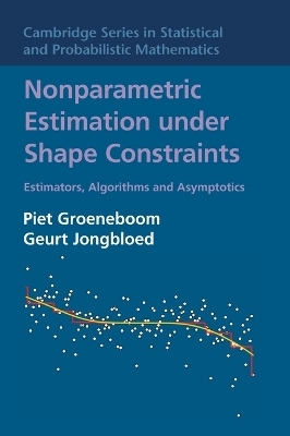 Nonparametric Estimation under Shape Constraints - Piet Groeneboom, Geurt Jongbloed