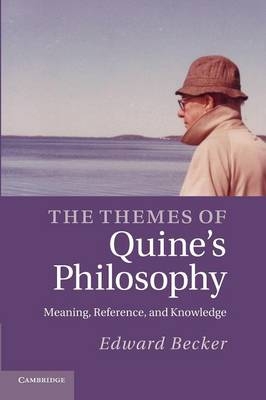 The Themes of Quine's Philosophy - Edward Becker