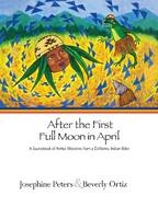 After the First Full Moon in April -  Beverly Ortiz,  Josephine Grant Peters