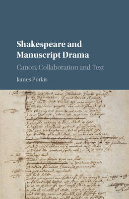Shakespeare and Manuscript Drama -  James Purkis