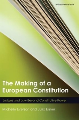 The Making of a European Constitution - Michelle Everson, Julia Eisner