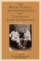 Roth Family, Anthropology, and Colonial Administration - 