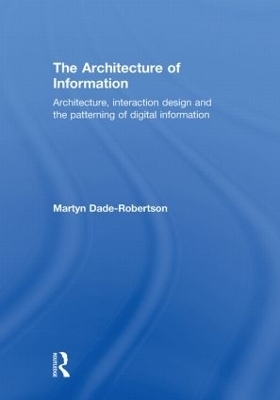 The Architecture of Information - Martyn Dade-Robertson