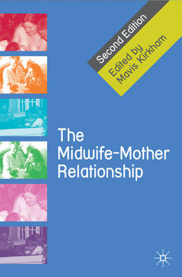 Midwife-Mother Relationship -  Kirkham Mavis Kirkham
