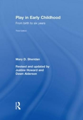 Play in Early Childhood - Mary Sheridan, Justine Howard, Dawn Alderson