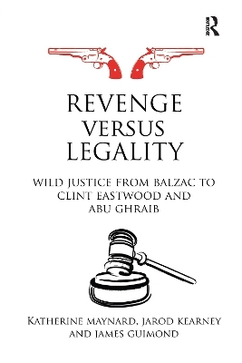 Revenge versus Legality - Katherine Maynard, Jarod Kearney, James Guimond