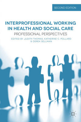 Interprofessional Working in Health and Social Care -  Derek Sellman,  Judith Thomas,  Katherine Pollard