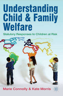 Understanding Child and Family Welfare -  Morris Kate Morris,  Connolly Marie Connolly