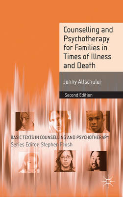Counselling and Psychotherapy for Families in Times of Illness and Death -  Altschuler Jenny Altschuler