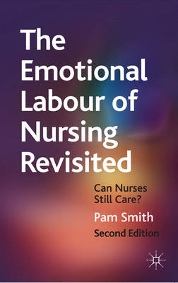 Emotional Labour of Nursing Revisited -  Smith Pam Smith