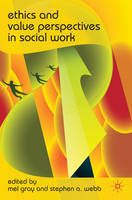 Ethics and Value Perspectives in Social Work -  Mel Gray,  Stephen A. Webb