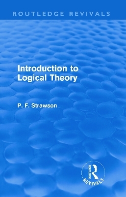 Introduction to Logical Theory (Routledge Revivals) - P. F. Strawson