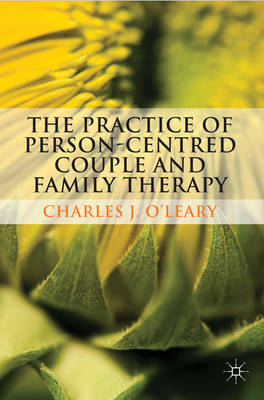 Practice of Person-Centred Couple and Family Therapy -  Charles O'Leary