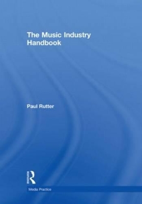 The Music Industry Handbook - Paul Rutter