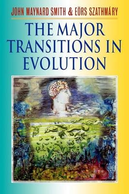 Major Transitions in Evolution -  John Maynard Smith,  Eors Szathmary