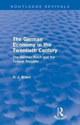 The German Economy in the Twentieth Century (Routledge Revivals) - Hans-Joachim Braun