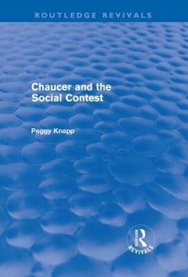 Chaucer and the Social Contest (Routledge Revivals) - Peggy Knapp