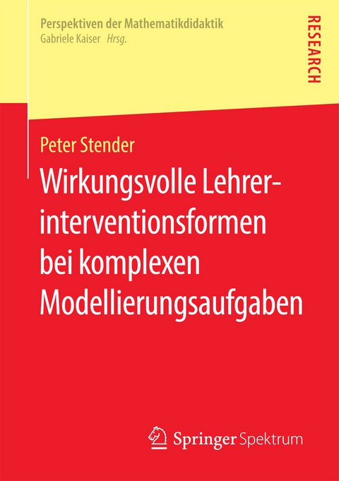 Wirkungsvolle Lehrerinterventionsformen bei komplexen Modellierungsaufgaben -  Peter Stender