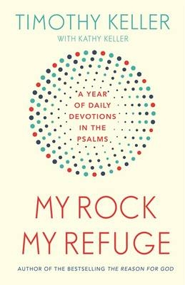 My Rock; My Refuge -  Timothy Keller