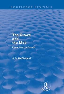 The Crowd and the Mob (Routledge Revivals) - J. S. McClelland