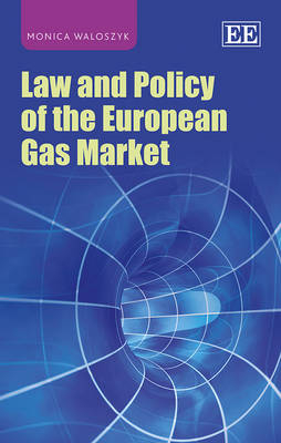 Law and Policy of the European Gas Market - Monica Waloszyk
