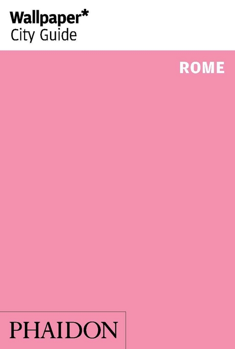 Wallpaper* City Guide Rome 2014 -  Phaidon