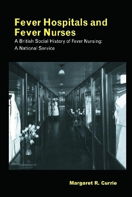 Fever Hospitals and Fever Nurses - Margaret Currie