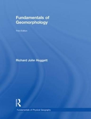 Fundamentals of Geomorphology - Richard John Huggett