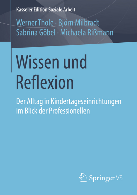 Wissen und Reflexion - Werner Thole, Björn Milbradt, Sabrina Göbel, Michaela Rißmann