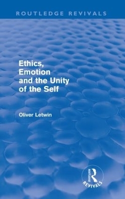 Ethics, Emotion and the Unity of the Self (Routledge Revivals) - Oliver Letwin