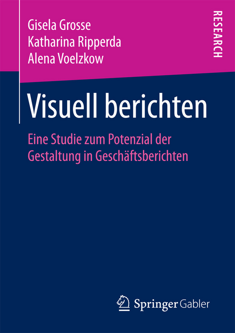 Visuell berichten -  Gisela Grosse,  Katharina Ripperda,  Alena Voelzkow