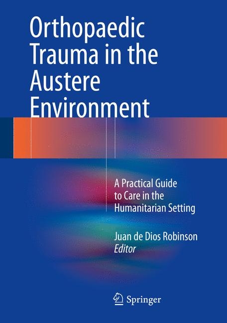 Orthopaedic Trauma in the Austere Environment - 