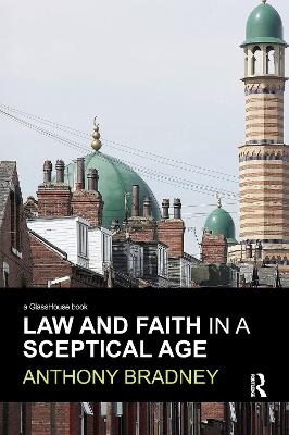 Law and Faith in a Sceptical Age - Anthony Bradney