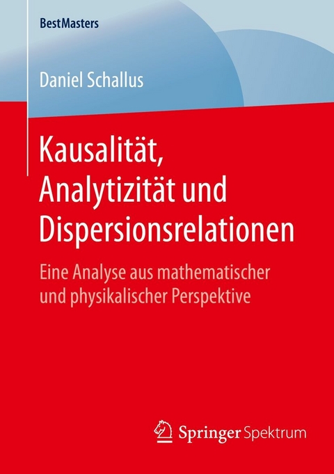 Kausalität, Analytizität und Dispersionsrelationen -  Daniel Schallus