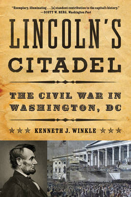 Lincoln's Citadel - Kenneth J. Winkle