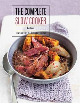 The Complete Slow Cooker - Sara Lewis