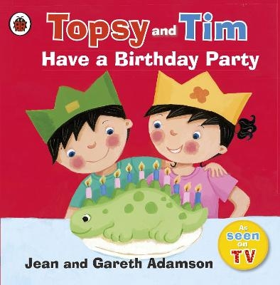 Topsy and Tim: Have a Birthday Party - Jean Adamson